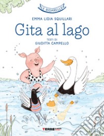 Gita al lago. Le ridarelle. Ediz. a colori libro di Campello Giuditta; Squillari Emma Lidia