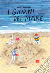 I giorni del mare. Ediz. a colori libro di Penazzi Irene