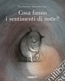 Cosa fanno i sentimenti di notte? Ediz. a colori libro di Oziewicz Tina