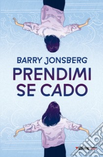 Prendimi se cado libro di Jonsberg Barry