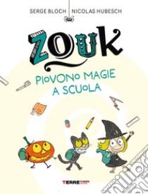 Zouk. Piovono magie a scuola. Ediz. a caratteri grandi libro di Bloch Serge