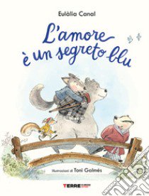 L'amore è un segreto blu. Ediz. a colori libro di Canal Eulàlia