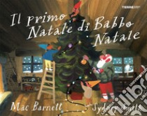 Il primo Natale di Babbo Natale. Ediz. a colori libro di Barnett Mac