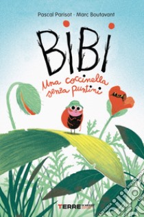 Bibi. Una coccinella senza puntini. Ediz. a colori libro di Parisot Pascal