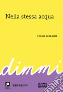 Nella stessa acqua. DiMMi. Storie migranti libro