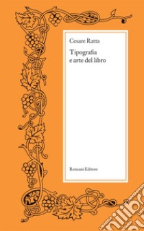 Tipografia e arte del libro libro di Ratta Cesare; Cantele G. (cur.)