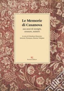 Le memorie di Casanova. 200 anni di intrighi, censure, misteri libro di Simeoni G. (cur.); Trampus A. (cur.); Volpato S. (cur.)