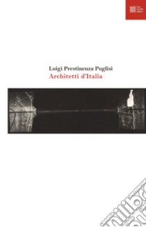 Architetti d'italia libro di Prestinenza Puglisi Luigi