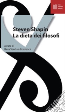 La dieta dei filosofi libro di Shapin Steven; Ventura Bordenca I. (cur.)