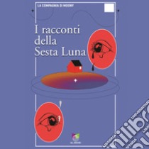 I racconti della sesta luna. Audiolibro. Con USB Flash Drive  di compagnia di Moony La