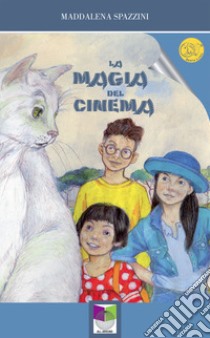 La magia del cinema libro di Spazzini Maddalena