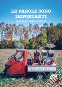 Le parole sono importanti (per tacer della musica). Con CD-Audio libro di Olivato Stefano