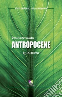 Antropocene. Quaderni libro di Pavoncello Vittorio