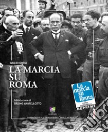 La marcia su Roma libro di Goria Giulio