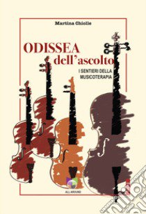 Odissea dell'ascolto. I sentieri della musicoterapia libro di Chiolle Martina