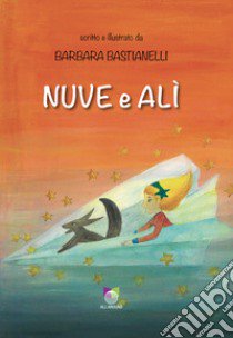 Nuvi e ali. Ediz. a colori libro di Bastianelli Barbara