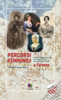 Percorsi femminili a Firenze. Ediz. italiana e inglese libro di Plotino Enza