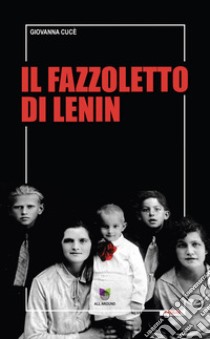 Il fazzoletto di Lenin libro di Cucè Giovanna