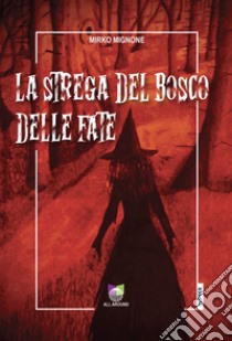 La strega del bosco delle fate libro di Mignone Mirko