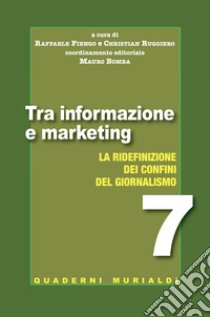 Tra informazione e marketing. La ridefinizione dei confini del giornalismo libro di Fiengo R. (cur.); Ruggiero C. (cur.)