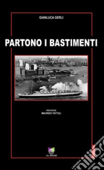 Partono i bastimenti libro di Gerli Gianluca