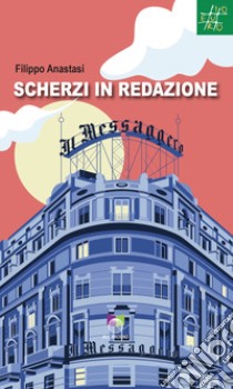 Scherzi in redazione libro di Anastasi Filippo