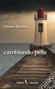 Cambiando pelle libro di Barbieri Simone