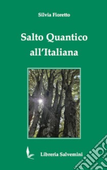 Salto quantico all'italiana libro di Fioretto Silvia