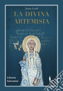 La divina artemisia libro di Lord Anna