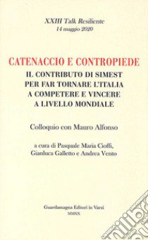 Catenaccio e contropiede. Il contributo di Simest per far tornare l'Italia a competere e vincere a livello mondiale. Colloquio con Mauro Alfonso libro di Vento A. (cur.); Galletto Gianluca (cur.); Cioffi P. M. (cur.)