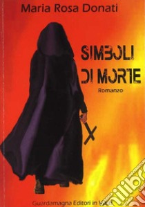 Simboli di morte libro di Donati Maria Rosa