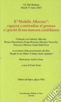 Il «Modello Albertini»: capacità e rettitudine al governo e i perché di una mancata candidatura. Colloquio con Gabriele Albertini, Renato Mannheimer, Sergio Rotondo, Maurizio Tortorella, Francesco Alberoni, Guido Della Frera libro di Zasio C. (cur.); Vento A. (cur.)