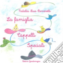 La famiglia Cappelli Speciali libro di Rovaretti Natalia Lisa