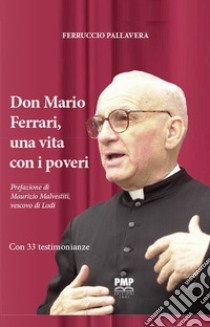 Don Mario Ferrari, una vita con i poveri libro di Pallavera Ferruccio