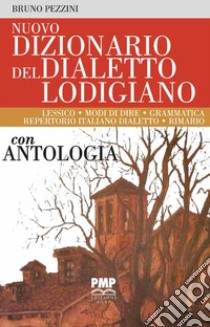 Nuovo dizionario del dialetto lodigiano libro di Pezzini Bruno