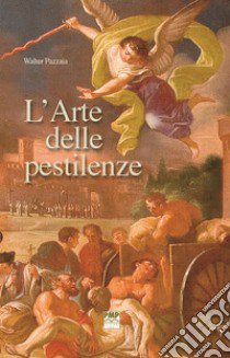 L'arte delle pestilenze libro di Pazzaia Walter