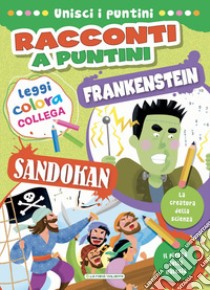 Sandokan-Frankenstein. Racconti a puntini. Ediz. a colori libro