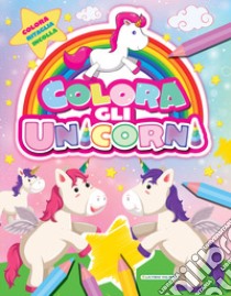 Colora gli unicorni. Ediz. illustrata libro