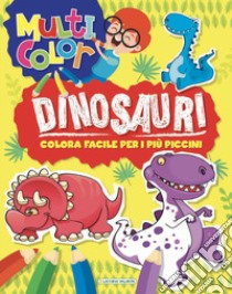 Dinosauri. Multicolor. Ediz. illustrata libro