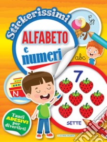 Alfabeto e numeri. Stickerissimi. Con adesivi libro