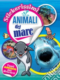 Animali del mare. Stickerissimi. Con adesivi libro