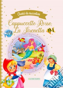 Cappuccetto Rosso-La Sirenetta libro