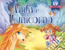 Anita e l'unicorno. Mini pop up unicorni. Ediz. a colori libro di Inaraja Javier