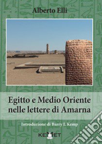 Egitto e Medio Oriente nella lettere di Amarna libro di Elli Alberto