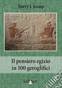 Il pensiero egizio in 100 geroglifici libro di Kemp Barry J.; Moser S. (cur.)