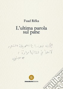 L'ultima parola sul pane libro di Rifka Fuad