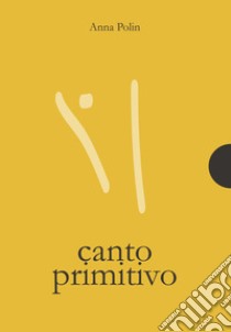 Canto primitivo libro di Polin Anna