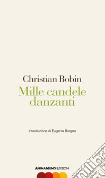 Mille candele danzanti libro di Bobin Christian