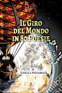 Il giro del mondo in 80 poesie libro di Passarelli Gisella