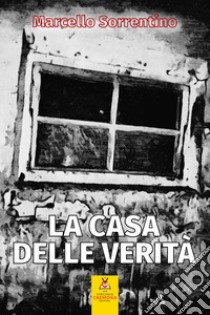 La casa delle verità libro di Sorrentino Marcello